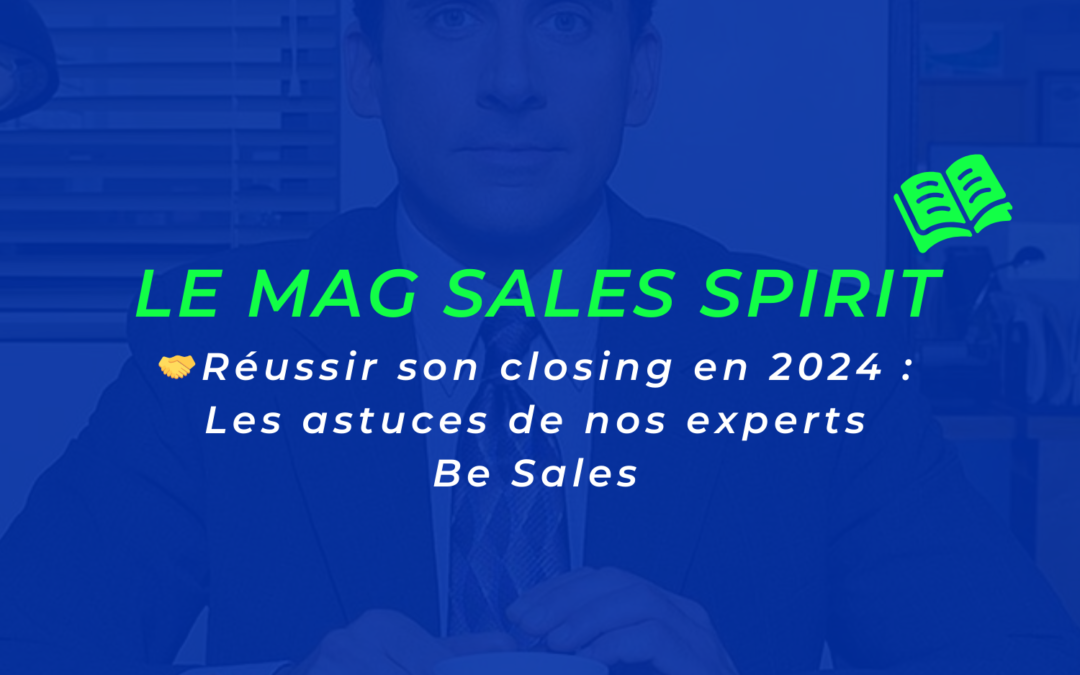 Réussir son closing en 2024 : les astuces de nos experts Be Sales