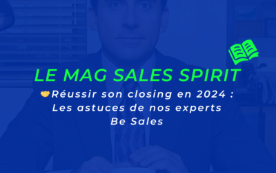 Réussir son closing en 2024 : les astuces de nos experts Be Sales